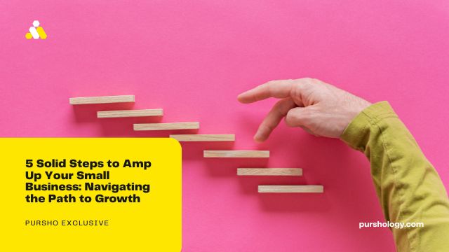 5 Solid Steps to Amp Up Your Small Business Navigating the Path to Growth