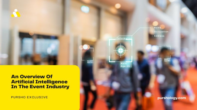 An Overview Of Artificial Intelligence In The Event Industry - purshoLOGY An Overview Of Artificial Intelligence In The Event Industry