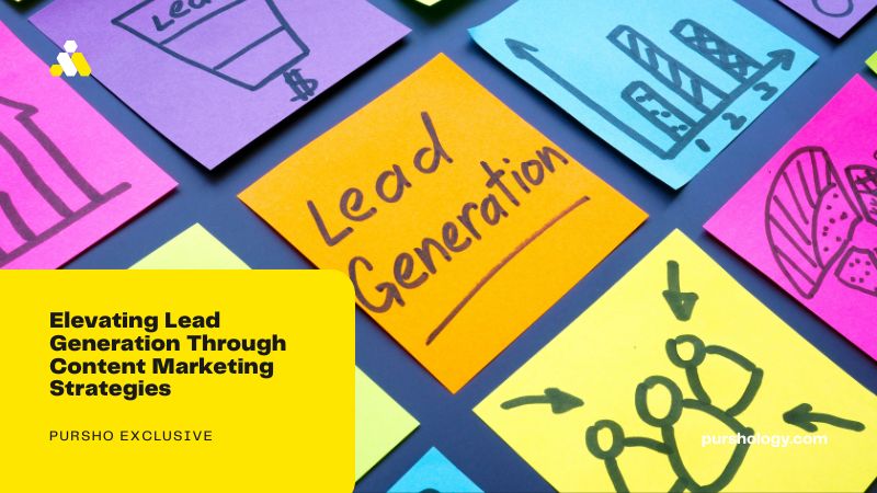 Elevating Lead Generation Through Content Marketing Strategies - purshoLOGY Elevating Lead Generation Through Content Marketing Strategies