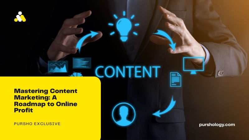 Mastering Content Marketing: A Roadmap to Online Profit