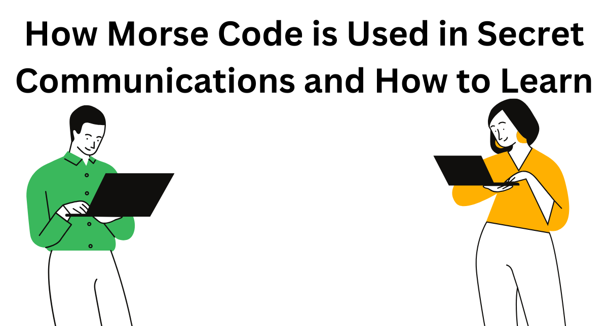 How Morse Code is Used in Secret Communications and How to Learn