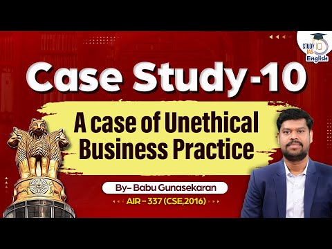 Case Study 10 I Unethical Business Practice l Babu G l AIR – 337 | StudyIQ IAS English
