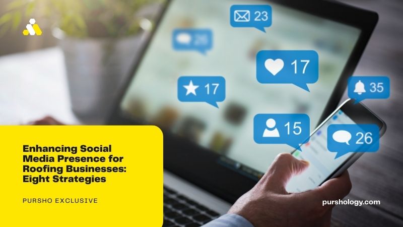 Enhancing Social Media Presence for Roofing Businesses: Eight Strategies