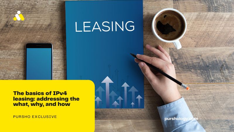 The basics of IPv4 leasing: addressing the what, why, and how