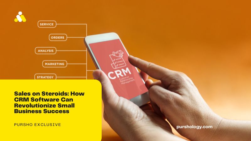 Sales on Steroids: How CRM Software Can Revolutionize Small Business Success