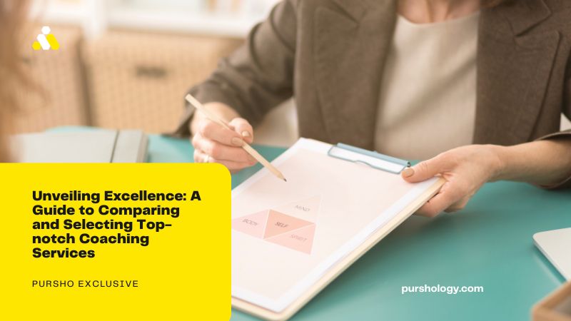 Unveiling Excellence: A Guide to Comparing and Selecting Top-notch Coaching Services