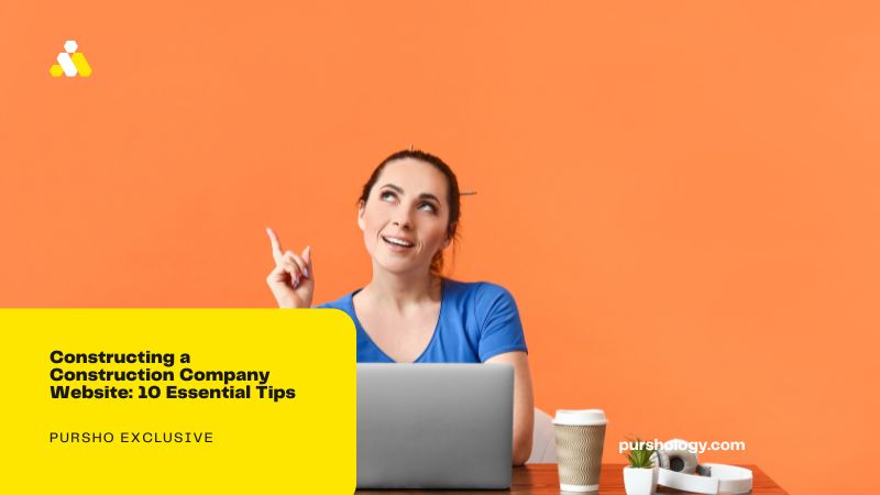 Constructing a Construction Company Website: 10 Essential Tips