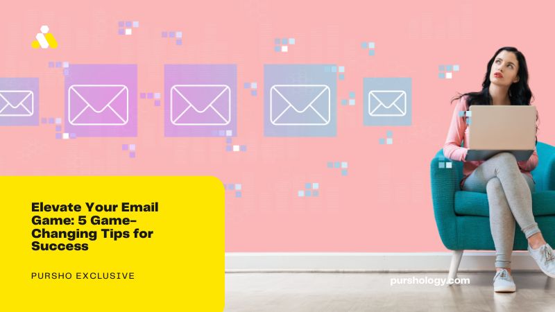 Elevate Your Email Game: 5 Game-Changing Tips for Success