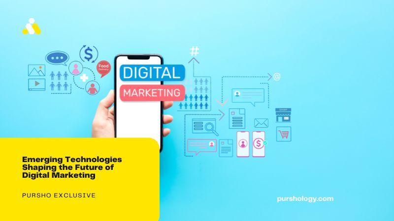 Emerging Technologies Shaping the Future of Digital Marketing