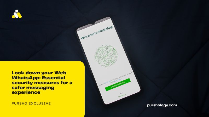 Lock down your Web WhatsApp: Essential security measures for a safer messaging experience