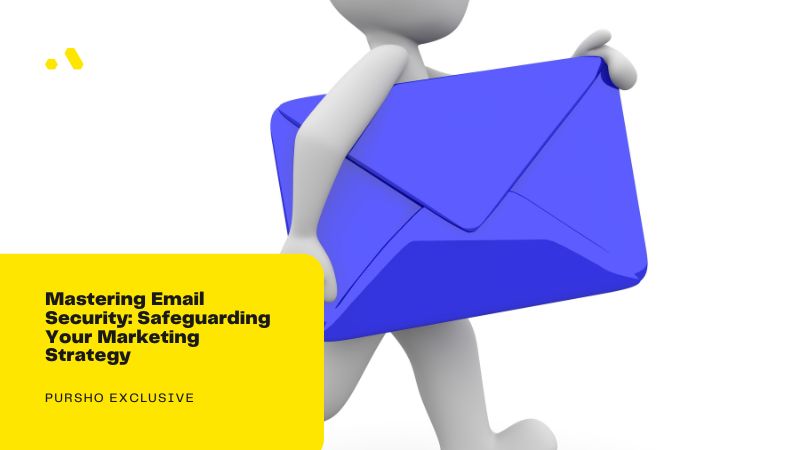 Mastering Email Security: Safeguarding Your Marketing Strategy