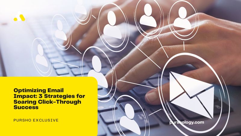 Optimizing Email Impact: 3 Strategies for Soaring Click-Through Success