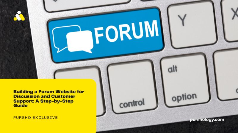 Building a Forum Website for Discussion and Customer Support: A Step-by-Step Guide