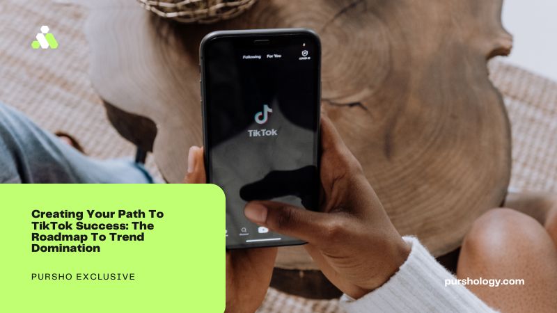 Creating Your Path To TikTok Success The Roadmap To Trend Domination