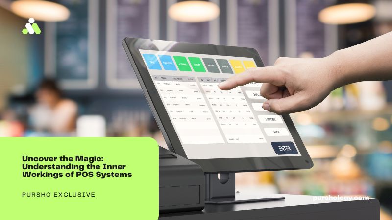 Uncover the Magic Understanding the Inner Workings of POS Systems