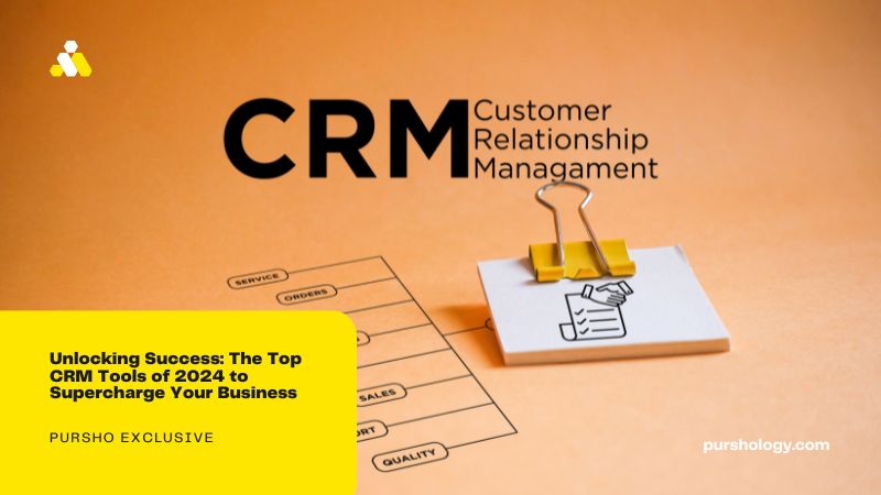 Unlocking Success: The Top CRM Tools of 2024 to Supercharge Your Business