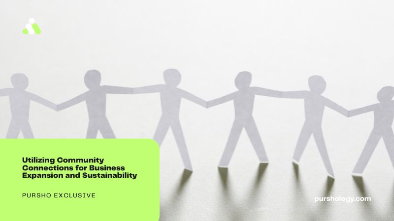 Utilizing Community Connections for Business Expansion and Sustainability