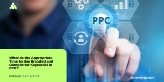 When is the Appropriate Time to Use Branded and Competitor Keywords in PPC?