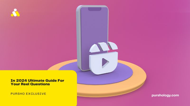 In 2024 Ultimate Guide For Your Reel Questions