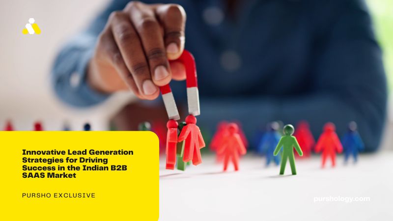 Innovative Lead Generation Strategies for Driving Success in the Indian B2B SAAS Market