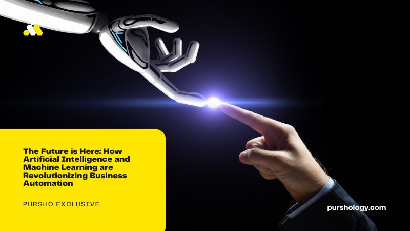 The Future is Here: How Artificial Intelligence and Machine Learning are Revolutionizing Business Automation