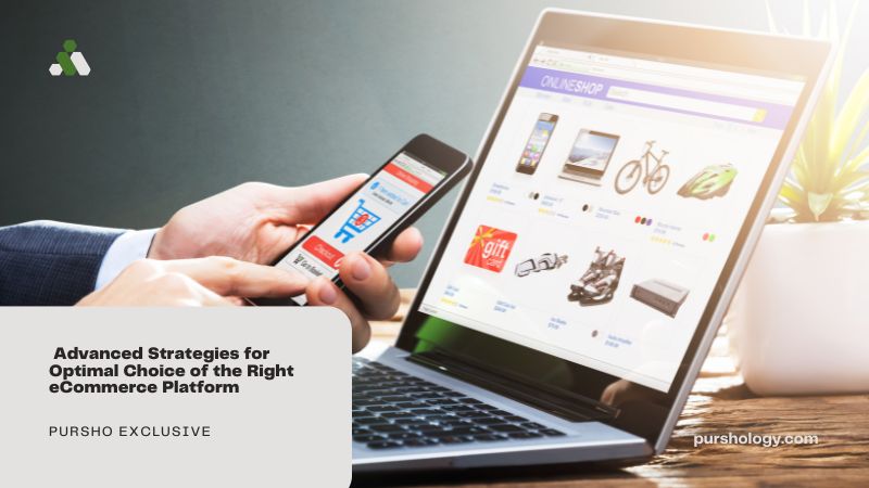  Advanced Strategies for Optimal Choice of the Right eCommerce Platform