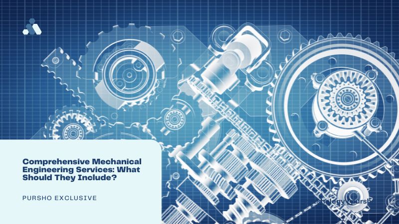Comprehensive Mechanical Engineering Services: What Should They Include?