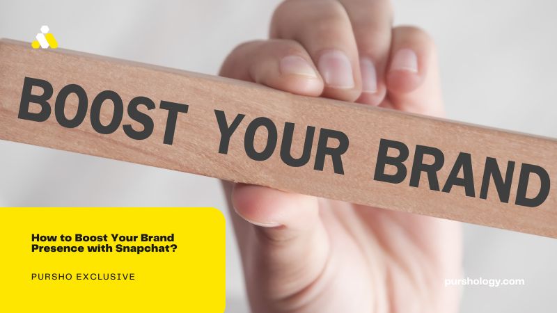 How to Boost Your Brand Presence with Snapchat