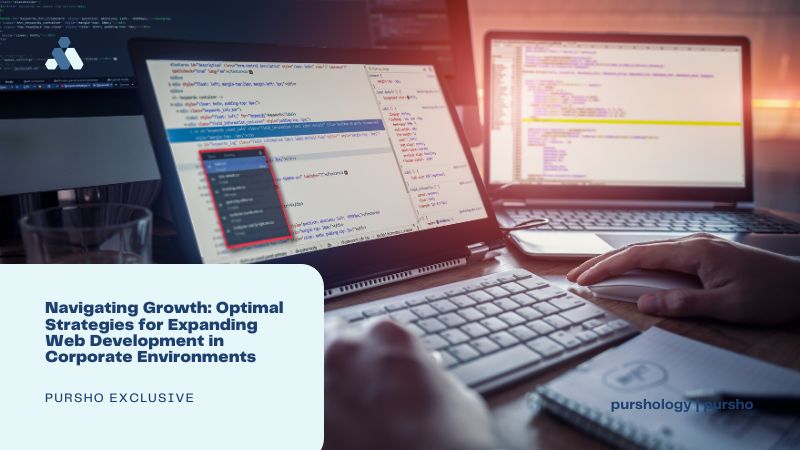 Navigating Growth: Optimal Strategies for Expanding Web Development in Corporate Environments