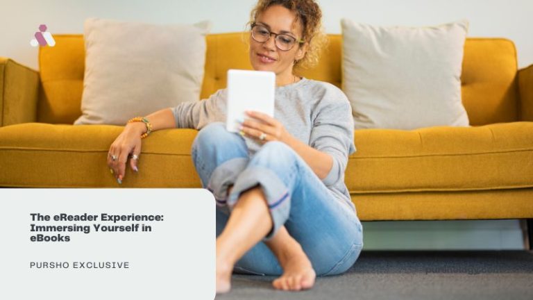 The eReader Experience: Immersing Yourself in eBooks