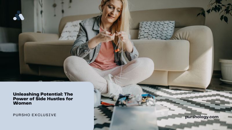 Unleashing Potential The Power of Side Hustles for Women - purshoLOGY Unleashing Potential: The Power of Side Hustles for Women