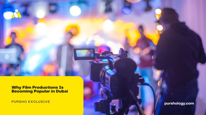 Why Film Productions Is Becoming Popular in Dubai