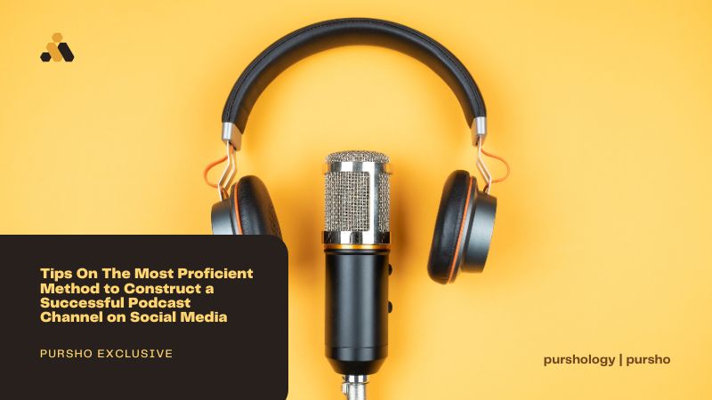 Tips On The Most Proficient Method to Construct a Successful Podcast Channel on Social Media