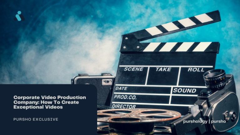 Corporate Video Production Company: How To Create Exceptional Videos