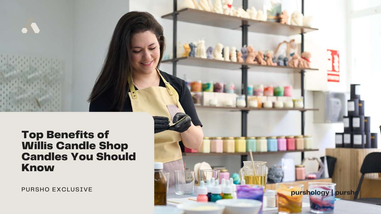 Top Benefits of Willis Candle Shop Candles You Should Know