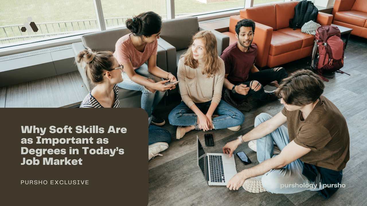 Why Soft Skills Are as Important as Degrees in Today’s Job Market