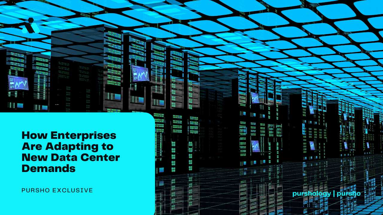 How Enterprises Are Adapting to New Data Center Demands