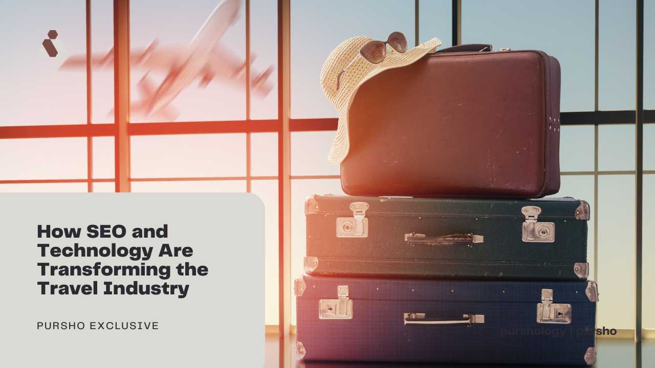 How SEO and Technology Are Transforming the Travel Industry - purshoLOGY How SEO and Technology Are Transforming the Travel Industry