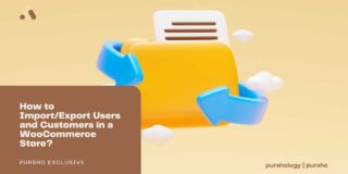 How to Import/Export Users and Customers in a WooCommerce Store?