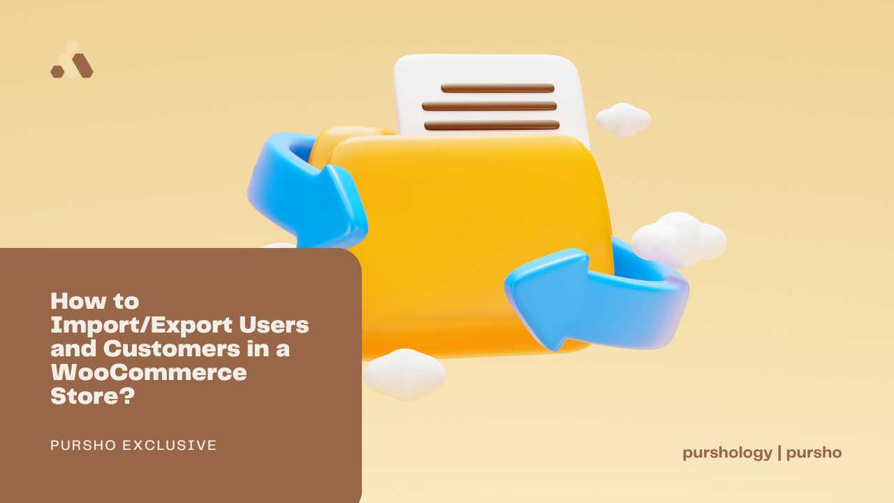 How to Import/Export Users and Customers in a WooCommerce Store?