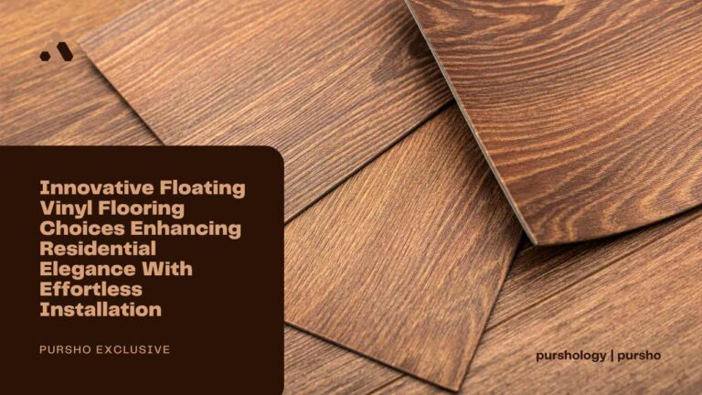 Innovative Floating Vinyl Flooring Choices Enhancing Residential Elegance With Effortless Installation