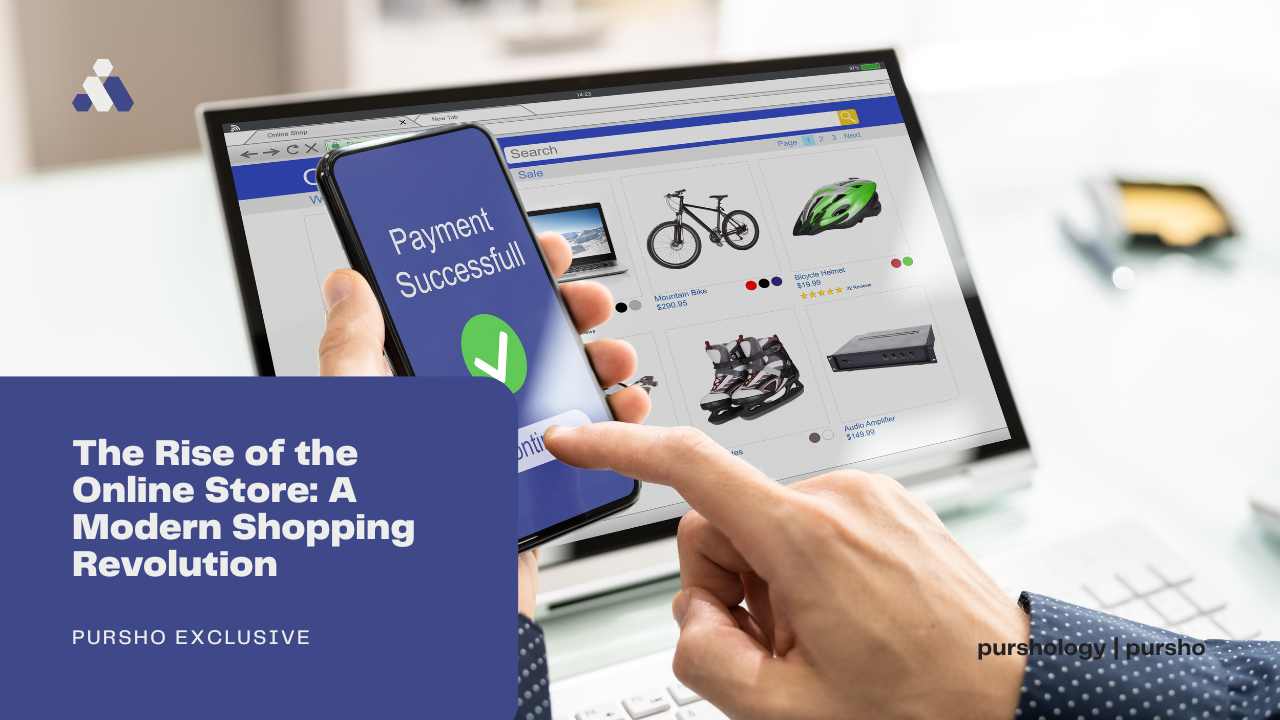 The Rise of the Online Store A Modern Shopping Revolution - purshoLOGY The Rise of the Online Store: A Modern Shopping Revolution