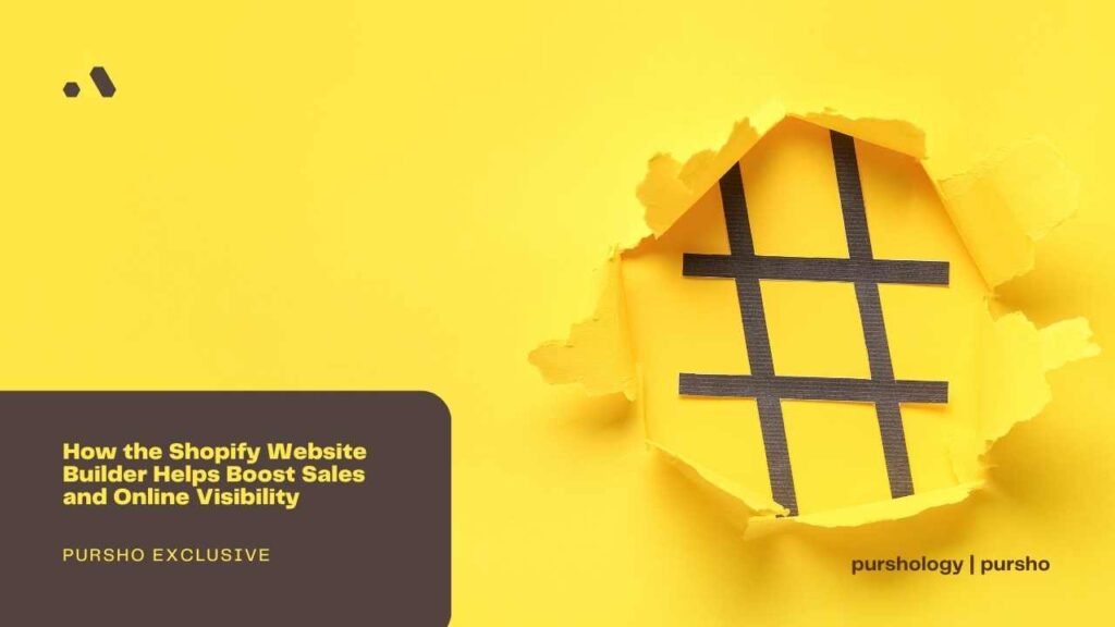How the Shopify Website Builder Helps Boost Sales and Online Visibility