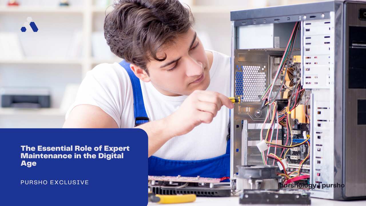 The Essential Role of Expert Maintenance in the Digital Age