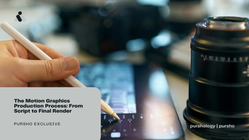 The Motion Graphics Production Process: From Script to Final Render