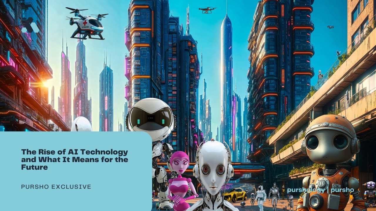 The Rise of AI Technology and What It Means for the Future