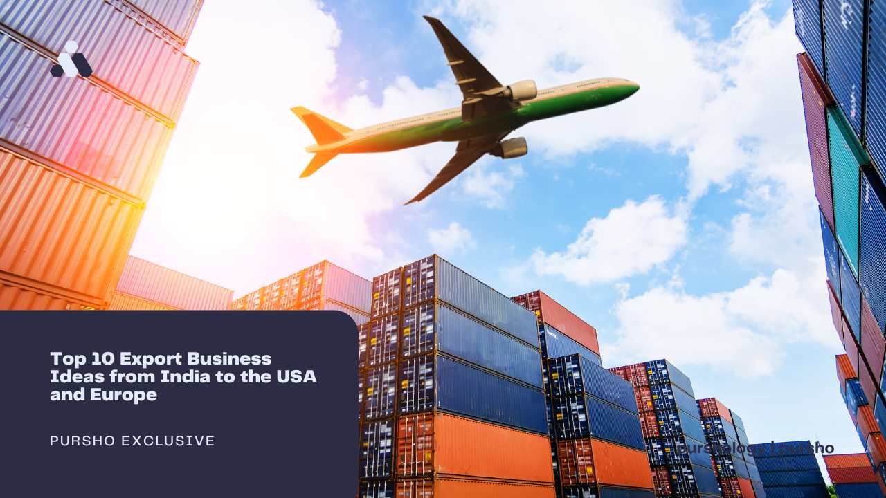 Top 10 Export Business Ideas from India to the USA and Europe