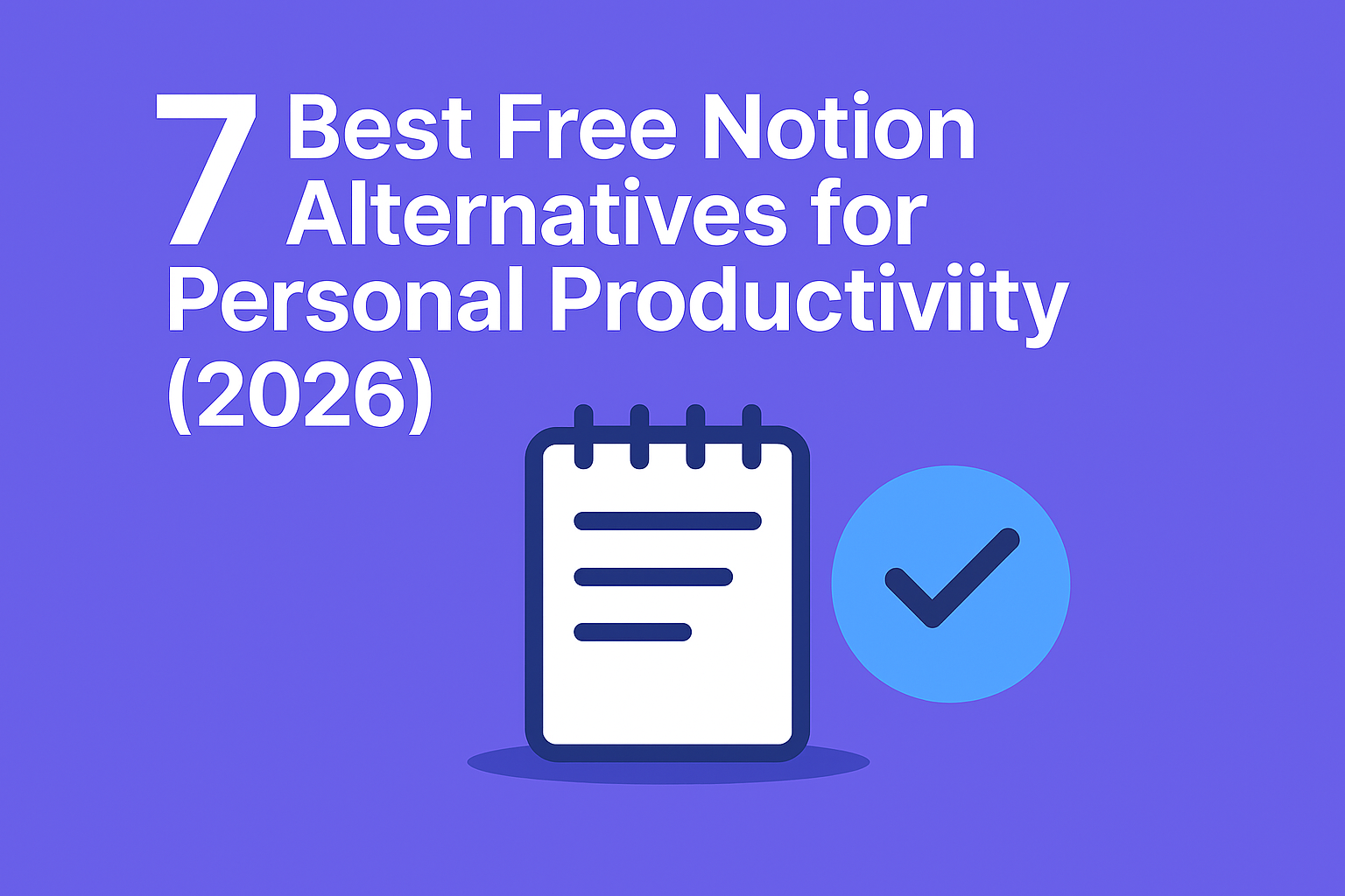 7 Best Free Notion Alternatives for Personal Productivity (2026)