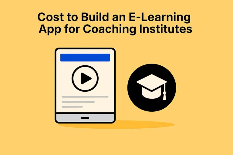 Cost to Build an E‑Learning App for Coaching Institutes (2026 Guide)