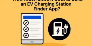 How Much Does It Cost to Build an EV Charging Station Finder App? (2026 Guide)